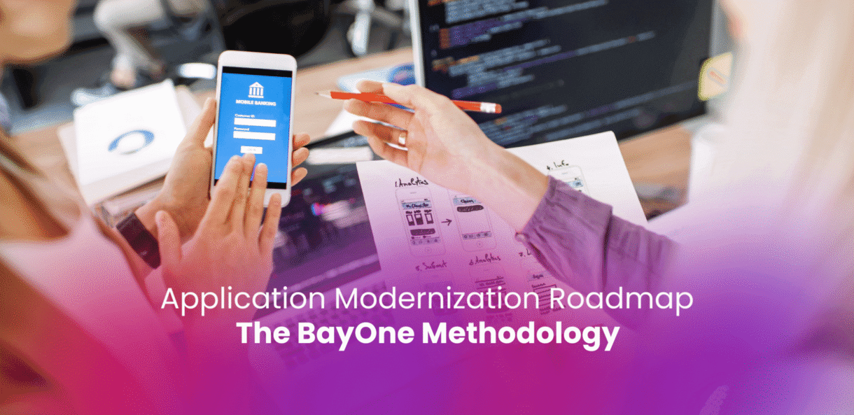 Application Modernization Roadmap: The BayOne Methodology