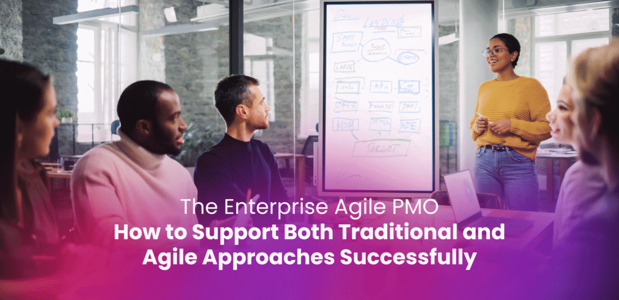 The Enterprise Agile PMO: How to Support Both Traditional and Agile Approaches Successfully
